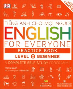 Tiếng Anh Cho Mọi Người – English For Everyone Practice Book Level 2 Beginner (Kèm 1 CD)