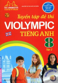 Tuyển Tập Đề Thi Violympic Tiếng Anh Lớp 8 – Tập 2 (Tặng Kèm CD)