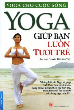 Yoga Giúp Bạn Luôn Tươi Trẻ (Tái Bản 2016)