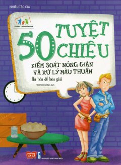 50 Tuyệt Chiêu Kiểm Soát Nóng Giận Và Xử Lý Mâu Thuẫn