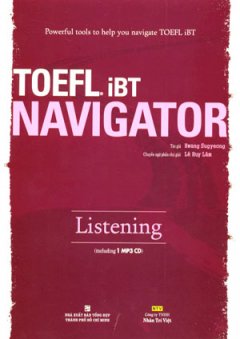 Powerful Tools To Help You Navigate Toefl iBT – Toefl iBT Navigator Listening (Dùng Kèm Đĩa MP3)