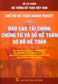 Hệ Thống Kế Toán Việt Nam – Chế Độ Kế Toán  Doanh Nghiệp: Quyển 2 – Báo Cáo Tài Chính Chứng Từ Và Sổ Kế Toán Sơ Đồ Kế Toán