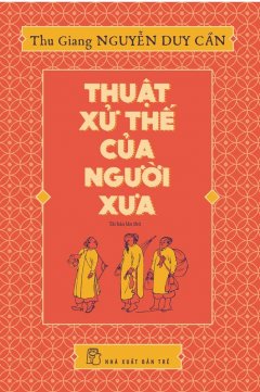 Thuật Xử Thế Của Người Xưa (Tái Bản 2017)