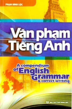 Văn Phạm Tiếng Anh (Acompendium Of English Grammar And Correct Writing)