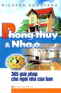 Phong Thủy Và Nhà Ở – 365 Giải Pháp Cho Ngôi Nhà Của Bạn