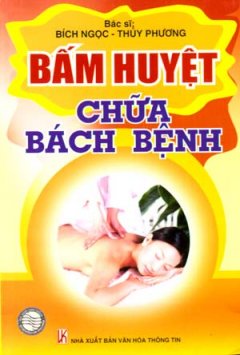 Bấm Huyệt Chữa Bách Bệnh – Tái bản 11/08/2008