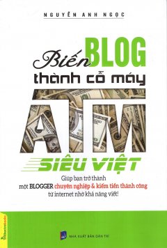 Biến Blog Thành Cỗ Máy ATM Siêu Việt