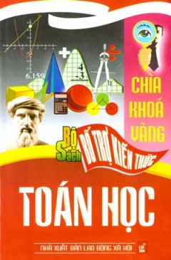 Bộ Sách Bổ Trợ Kiến Thức – Chìa Khóa Vàng: Toán Học