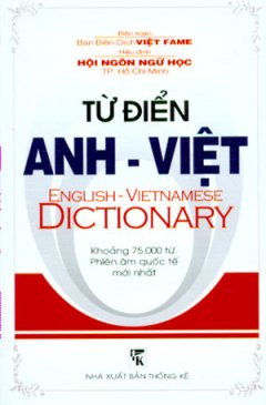 Từ Điển Anh – Việt (Khoảng 75.000 Từ, Phiên Âm Quốc Tế Mới Nhất)