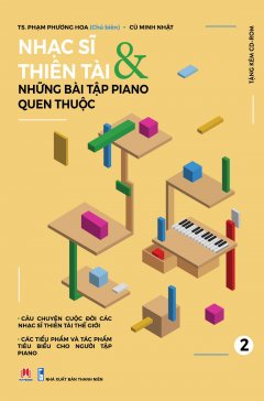 Nhạc Sĩ Thiên Tài & Những Bài Tập Piano Quen Thuộc – Tập 2 (Tặng Kèm CD)