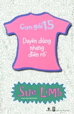 Con Gái 15 – Duyên Dáng Nhưng Điên Rồ