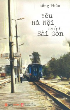 Yêu Hà Nội, Thích Sài Gòn