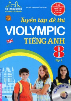 Tuyển Tập Đề Thi Violympic Tiếng Anh Lớp 8 – Tập 1 (Tặng Kèm CD)