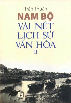 Nam Bộ: Vài Nét Lịch Sử – Văn Hóa (Tập 2)