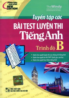 Tuyển Tập Các Bài Test Luyện Thi Tiếng Anh (Trình Độ B) – Tái Bản 2015