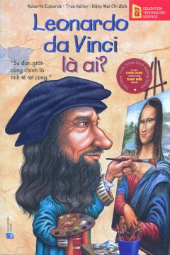 Bộ Sách Chân Dung Những Người Thay Đổi Thế Giới – Leonardo Da Vinci Là Ai?