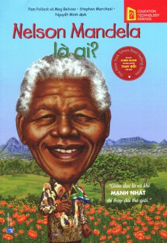 Bộ Sách Chân Dung Những Người Thay Đổi Thế Giới – Nelson Mandela Là Ai?