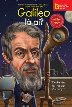 Bộ Sách Chân Dung Những Người Thay Đổi Thế Giới – Galileo Là Ai?