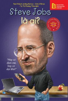 Bộ Sách Chân Dung Những Người Thay Đổi Thế Giới – Steve Jobs Là Ai?