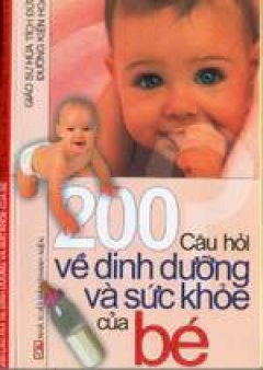 200 Câu hỏi về dinh dưỡng và sức khoẻ của bé