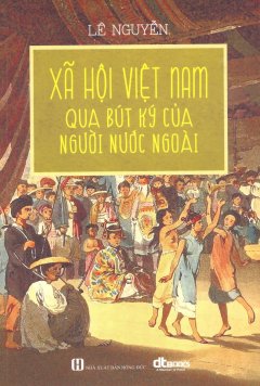 Xã Hội Việt Nam Qua Bút Ký Của Người Nước Ngoài
