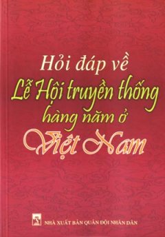 Hỏi Đáp Về Lễ Hội Truyền Thống Hàng Năm Ở Việt Nam