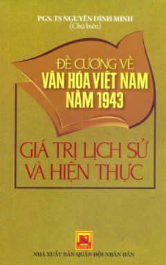 Đề Cương Về Văn Hóa Việt Nam Năm 1943 – Giá Trị Lịch Sử Và Hiện Thực