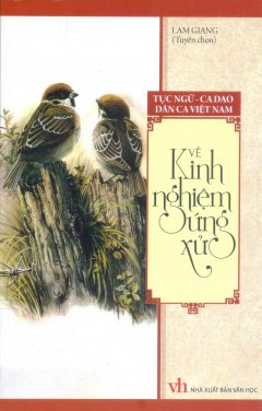 Tục Ngữ Ca Dao Dân Ca Việt Nam Về Kinh Nghiệm Ứng Xử