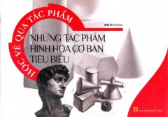 Học Vẽ Qua Tác Phẩm – Những Tác Phẩm Hình Họa Cơ Bản Tiêu Biểu