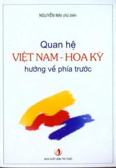 Quan Hệ Việt Nam – Hoa Kỳ Hướng Về Phía Trước