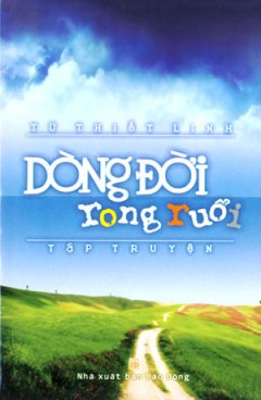 Dòng Đời Rong Ruổi (Tập Truyện)