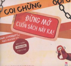 Coi Chừng! Đừng Mở Cuốn Sách Này Ra!