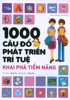 1000 Câu Đố Phát Triển Trí Tuệ – Khai Phá Tiềm Năng