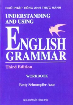 Understanding And Using English Grammar – Third Edition (Ngữ Pháp Tiếng Anh Thực Hành – Workbook)