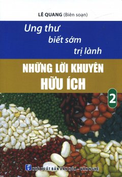 Ung Thư Biết Sớm Trị Lành – Tập 2: Những Lời Khuyên Hữu Ích