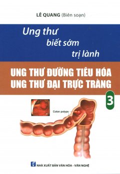 Ung Thư Biết Sớm Trị Lành – Tập 3: Ung Thư Đường Tiêu Hóa – Ung Thư Đại Trực Tràng