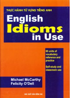 Thực Hành Từ Vựng Tiếng Anh – English Idioms In Use