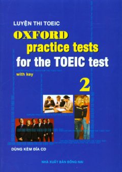 Luyện Thi Toeic – Oxford Practice Tests For The Toeic Test 2 (Dùng Kèm 3 Đĩa CD)