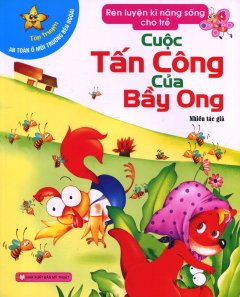 Rèn Luyện Kĩ Năng Sống Cho Trẻ – Cuộc Tấn Công Của Bầy Ong (Tái Bản 2015)