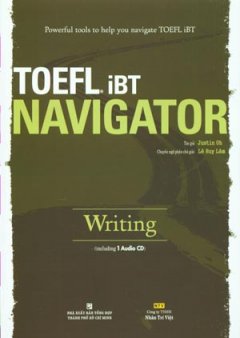 Powerful Tools To Help You Navigate Toefl iBT Navigator Writing (Dùng Kèm 1 Audio CD)