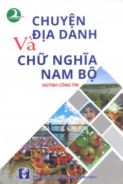 Chuyện Địa Danh Và Chữ Nghĩa Nam Bộ