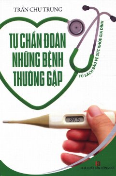 Tủ Sách Bảo Vệ Sức Khỏe Gia Đình – Tự Chẩn Đoán Những Bệnh Thường Gặp