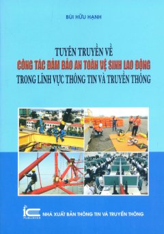 Tuyên Truyền Về Công Tác Đảm Bảo An Toàn Vệ Sinh Lao Động Trong Lĩnh Vực Thông Tin Và Truyền Thông