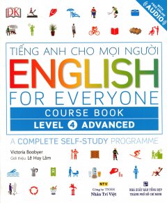 Tiếng Anh Cho Mọi Người – English For Everyone Course Book Level 4 Advanced (Kèm 1 CD)