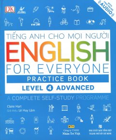 Tiếng Anh Cho Mọi Người – English For Everyone Practice Book Level 4 Advanced (Kèm 1 CD)