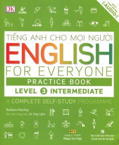 Tiếng Anh Cho Mọi Người – English For Everyone Practice Book Level 3 Intermediate (Kèm 1 CD)
