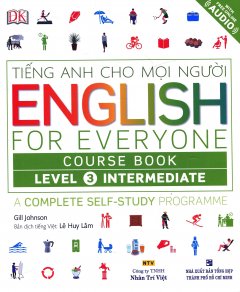 Tiếng Anh Cho Mọi Người – English For Everyone Course Book Level 3 Intermediate (Kèm 1 CD)