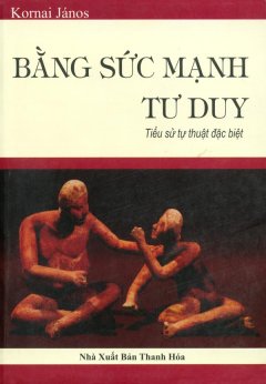 Bằng Sức Mạnh Tư Duy (Tiểu Sử Tự Thuật Đặc Biệt)