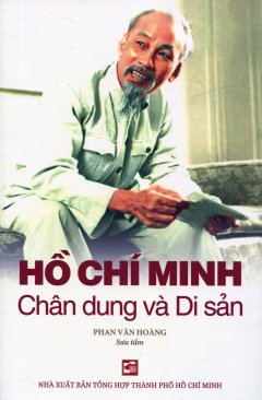 Hồ Chí Minh – Chân Dung Và Di Sản