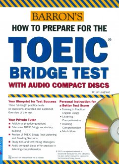 Barron’s How To Prepare For The TOEIC Bridge Test With Audio Compact Discs (Kèm 2 CD) – Tái Bản 2016